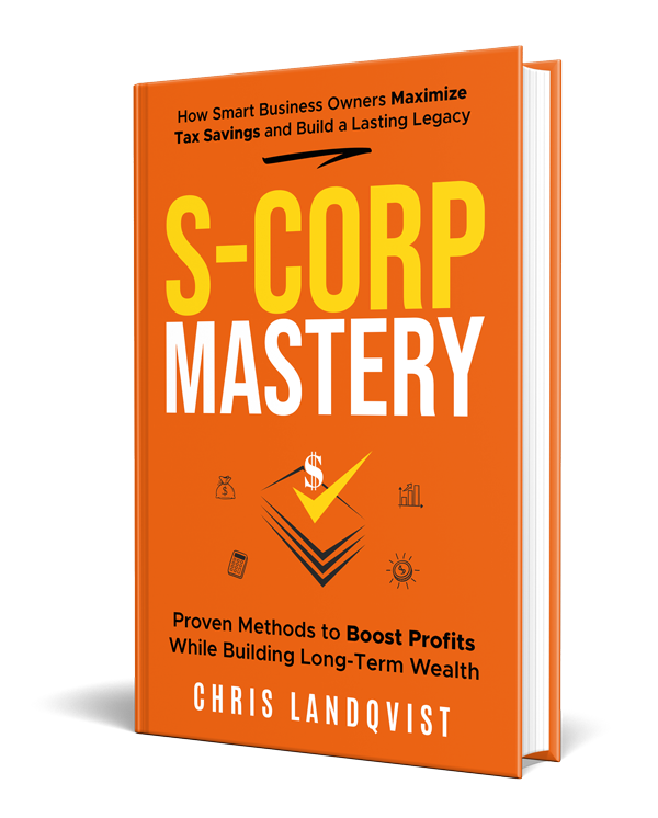S-Corps Mastery: How Smart Business Owners Maximize Tax Savings and Build a Lasting Legac